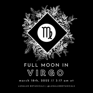 FULL MOON IN VIRGO - MARCH 18TH, 2022
