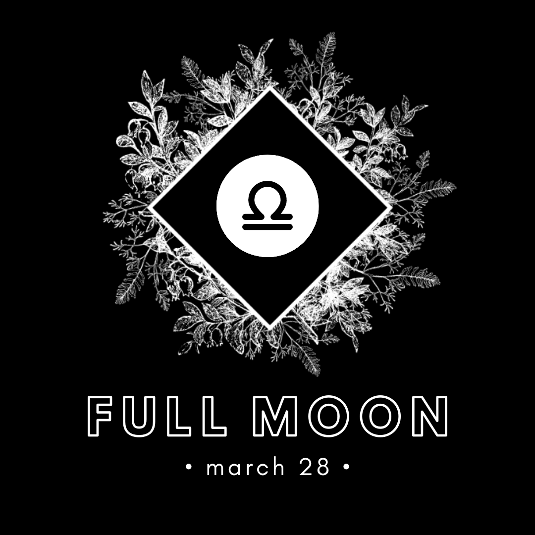 FULL MOON IN LIBRA - MARCH 28, 2021
