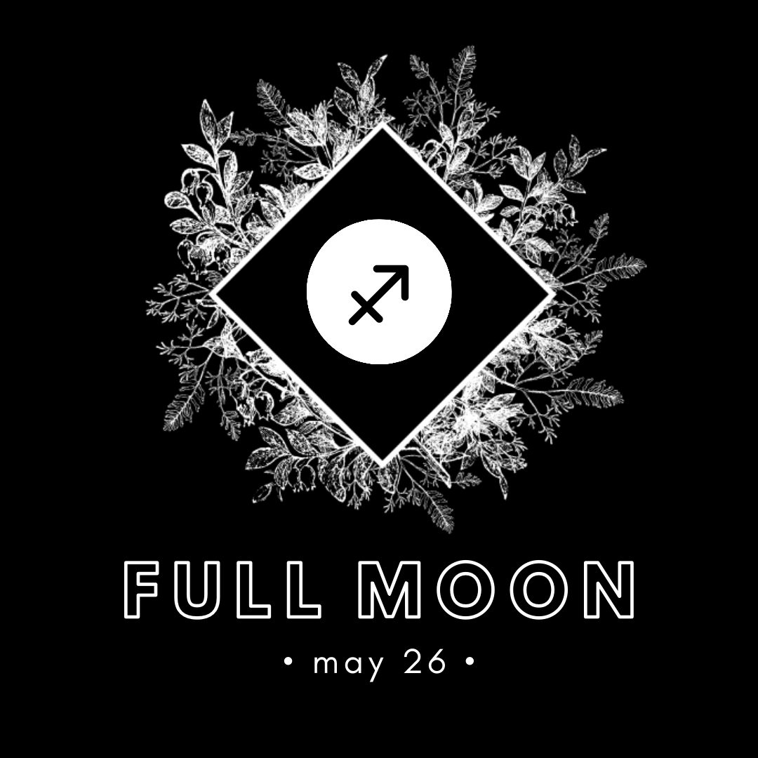 SUPER FULL MOON IN SAGITTARIUS - MAY 26, 2021